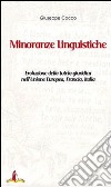 Minoranze linguistiche. Evoluzione della tutela giuridica nell'Unione Europea, Francia, Italia libro