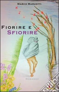 Fiorire e sfiorire libro