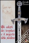 Gli adepti dei templari e il segreto della sindone libro