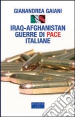 Iraq-Afghanistan. Guerre di pace italiane libro