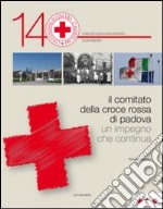 Il comitato della Croce Rossa di Padova. Un impegno che continua libro