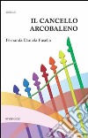 Il cancello arcobaleno libro