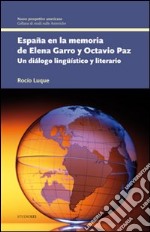 España en la memoria de Elena Garro y Octavio Paz. Un diálogo lingüístico y literario