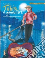 Tobia il gondoliere. Ediz. illustrata