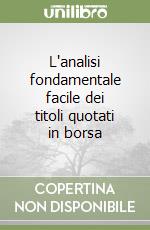 L'analisi fondamentale facile dei titoli quotati in borsa libro