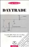 Daytrade. I segreti dello short-term trading e delle tecniche intraday libro