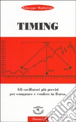 Timing. Gli oscillatori più precisi per comprare e vendere in borsa libro