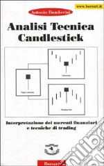 Analisi tecnica Candiestick. Interpretazione dei mercati finanziari e tecniche di trading libro