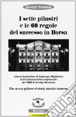 I sette pilastri e le 60 regole del successo in borsa libro