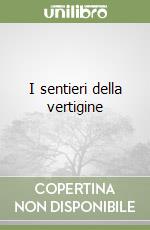 I sentieri della vertigine libro