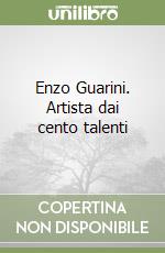 Enzo Guarini. Artista dai cento talenti libro