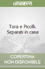 Tora e Piccilli. Separati in casa libro