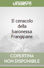 Il cenacolo della baronessa Frangipane libro