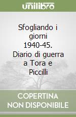 Sfogliando i giorni 1940-45. Diario di guerra a Tora e Piccilli libro