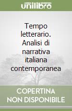 Tempo letterario. Analisi di narrativa italiana contemporanea libro