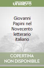 Giovanni Papini nel Novecento letterario italiano libro