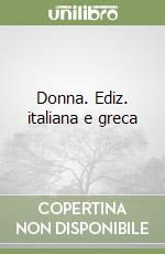 Donna. Ediz. italiana e greca libro