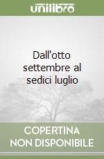 Dall'otto settembre al sedici luglio libro