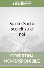 Spirito Santo scendi su di noi libro
