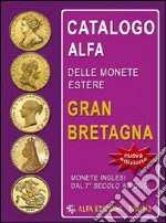 Catalogo Alfa delle monete estere. Gran Bretagna. Oro, argento e metallo comune libro