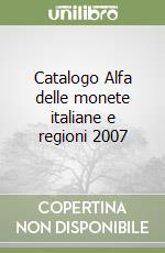 Catalogo Alfa delle monete italiane e regioni 2007 libro