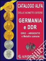 Catalogo Alfa delle monete estere. Germania e DDR. Oro, argento e metallo comune
