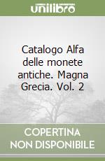 Catalogo Alfa delle monete antiche. Magna Grecia. Vol. 2