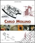 Carlo Mollino. Architettura come autobiografia-Carlo Mollino. Architecture as autobiography-Carlo Mollino. La capanna Lago Nero libro