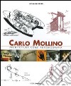 Carlo Mollino. Architettura come autobiografia-Carlo Mollino. Architecture as autobiography-Carlo Mollino. La capanna Lago Nero libro