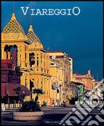 Viareggio. Ediz. illustrata libro