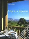 Ospiti in Toscana. Le ricette di villa Gamberaia libro di Zalum Camilla Listri Massimo