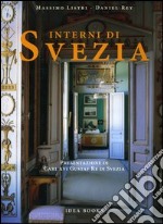 Interni di Svezia. Presentazione di Carl XVI Gustaf Re di Svezia libro