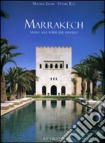 Marrakech. Vivere alle porte del deserto libro