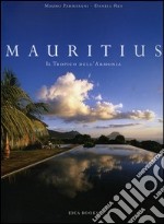 Mauritius. Il Tropico dell'armonia