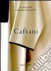 Caftani. Ediz. italiana, francese e inglese libro di Rey Daniel