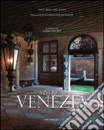 Vivere a Venezia. Ediz. illustrata libro