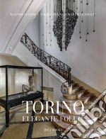 Torino, elegante follia. Ediz. illustrata