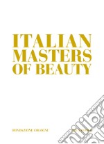 Italian masters of beauty. Ediz. a colori