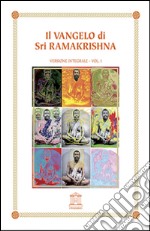 Il Vangelo di Sri Ramakrishna. Ediz. integrale