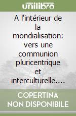 A l'intérieur de la mondialisation: vers une communion pluricentrique et interculturelle. Implications ecclésiologiques pour le gouvernement de nos instituts libro