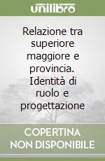 Relazione tra superiore maggiore e provincia. Identità di ruolo e progettazione libro