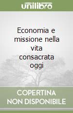 Economia e missione nella vita consacrata oggi libro