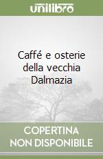Caffé e osterie della vecchia Dalmazia
