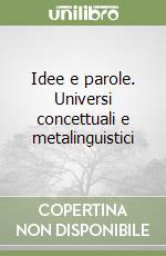 Idee e parole. Universi concettuali e metalinguistici libro