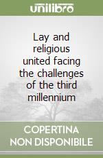 Lay and religious united facing the challenges of the third millennium libro