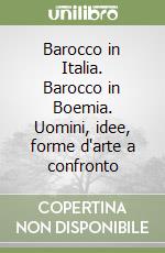 Barocco in Italia. Barocco in Boemia. Uomini, idee, forme d'arte a confronto libro