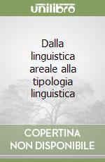 Dalla linguistica areale alla tipologia linguistica libro