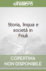 Storia, lingua e società in Friuli libro