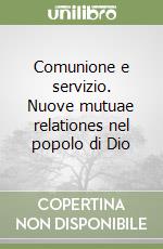 Comunione e servizio. Nuove mutuae relationes nel popolo di Dio libro