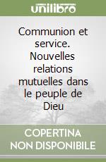 Communion et service. Nouvelles relations mutuelles dans le peuple de Dieu libro